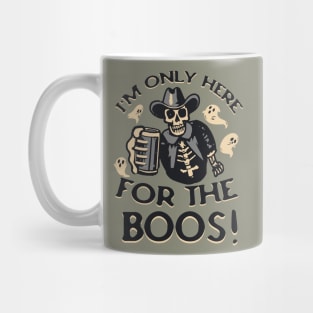 I'M ONLY HERE FOR THE BOOS COWBOY SKELETON GHOST BOOS WESTERN HALLOWEEN BEER LOVER HALLOWEEN PARTY DRINKING SHIRT Mug